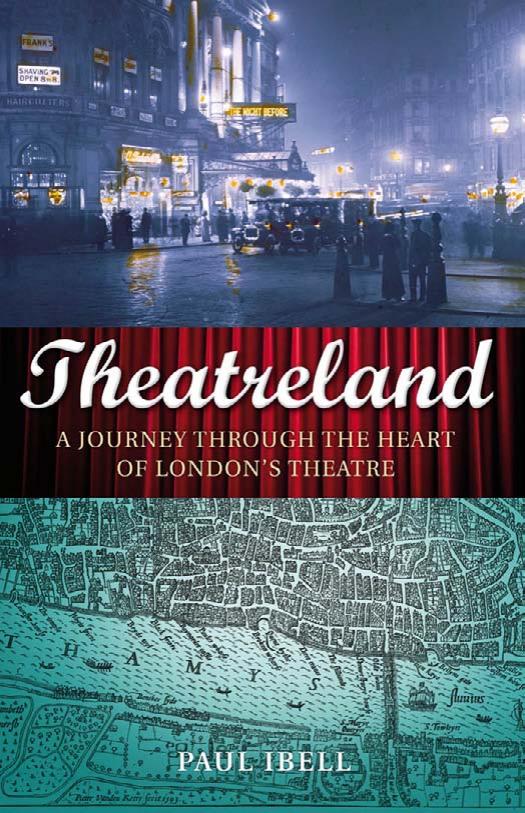 Theatreland: A Journey Through the Heart of London's Theatre by Paul Ibell