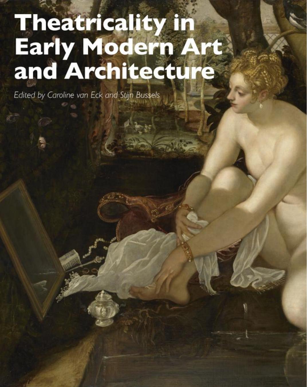Theatricality in Early Modern Art and Architecture by Caroline van Eck Stijn Bussels