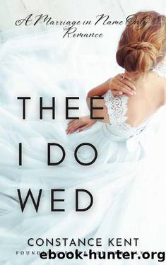 Thee I Do Wed: A Marriage in Name Only Romance by Constance Kent