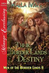 Their Border Lands Destiny [Men of the Border Lands 11] (Siren Publishing Ménage Everlasting) by Marla Monroe