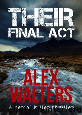 Their Final Act: a serial killer thriller (DI Alec McKay Book 3) by Alex Walters