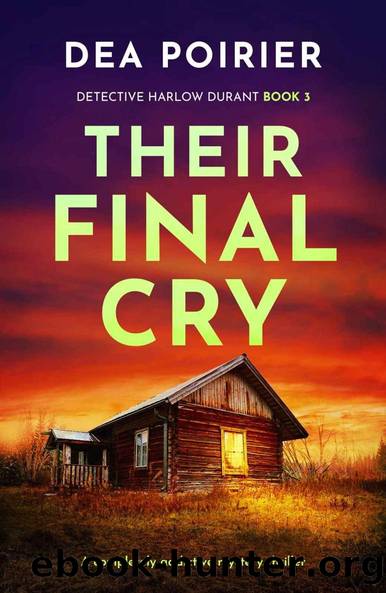 Their Final Cry: A completely addictive mystery thriller (Detective Harlow Durant Book 3) by Dea Poirier