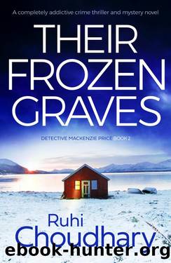 Their Frozen Graves: A completely addictive crime thriller and mystery novel (Detective Mackenzie Price Book 2) by Ruhi Choudhary