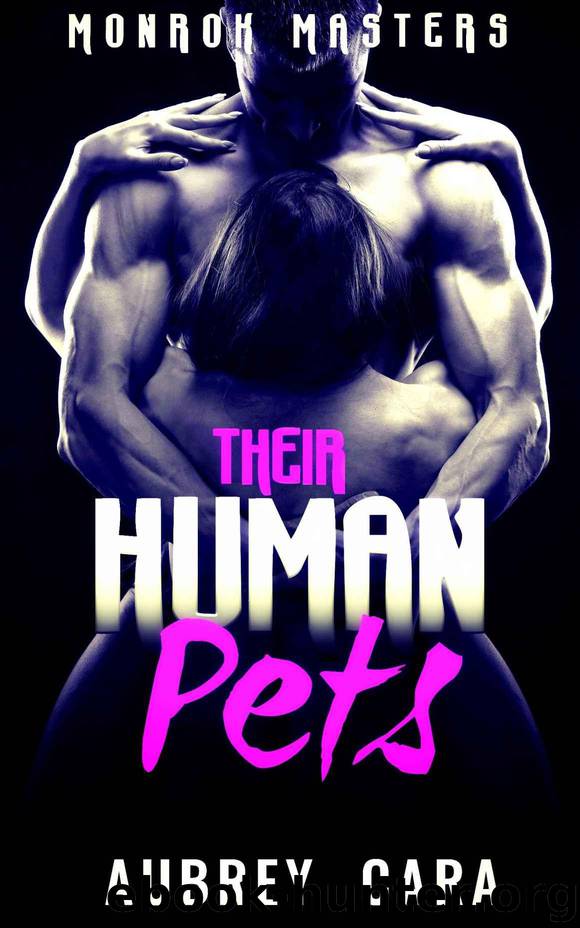 Their Human Pets (Monrok Masters Book 1) by Cara Aubrey