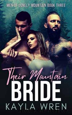 Their Mountain Bride: A Mountain Menage Romance (Men of Lonely Mountain Book 3) by Kayla Wren