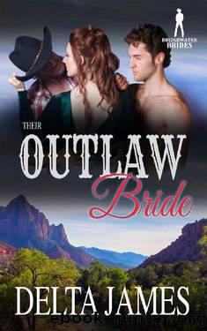 Their Outlaw Bride (Bridgewater Brides) by Delta James & Bridgewater Brides