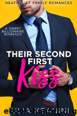 Their Second First Kiss: A Sweet Billionaire Romance (Heathcliff Family Romances Book 7) by Julia Keanini
