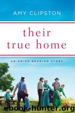 Their True Home (An Amish Reunion Story Book 1) by Amy Clipston