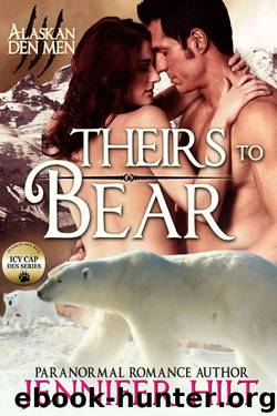 Theirs to Bear: Icy Cap Den #3 (Alaskan Den Men) by Jennifer Hilt