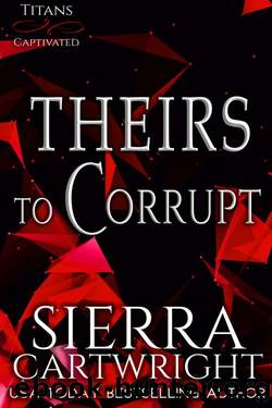 Theirs to Corrupt (Titans Captivated Book 5) by Sierra Cartwright