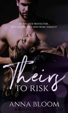 Theirs to Risk: A Forbidden Bodyguard Novel (Fame & Fortune Book 1) by Anna Bloom