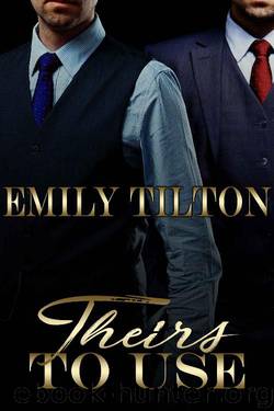 Theirs to Use_A Punishment Reverse Harem Romance by Emily Tilton