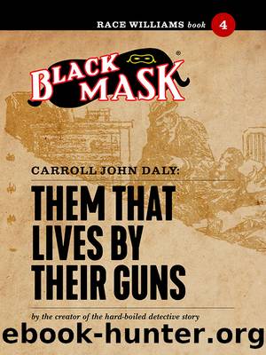 Them That Lives by Their Guns by Carroll John Daly