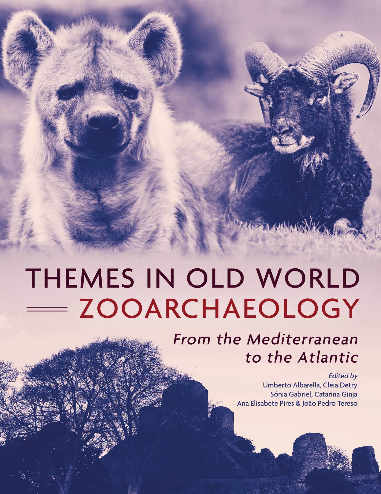 Themes in Old World Zooarchaeology: From the Mediterranean to the Atlantic by Umberto Albarella Cleia Detry Sónia Gabriel Catarina Ginja Ana Elisabete Pires