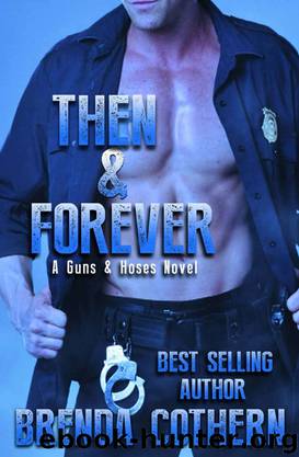Then & Forever (A Guns & Hoses Novel) by Brenda Cothern