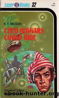 Then Beggars Could Ride by R. F. Nelson