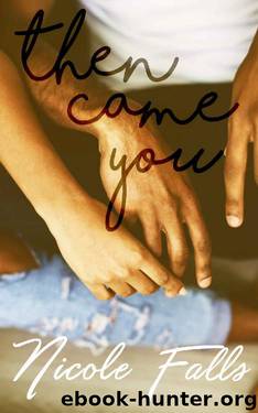 Then Came You (Accidentally in Love Book 3) by Nicole Falls