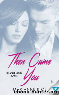 Then Came You (The Wilde Sisters #2) by Marianne Rice