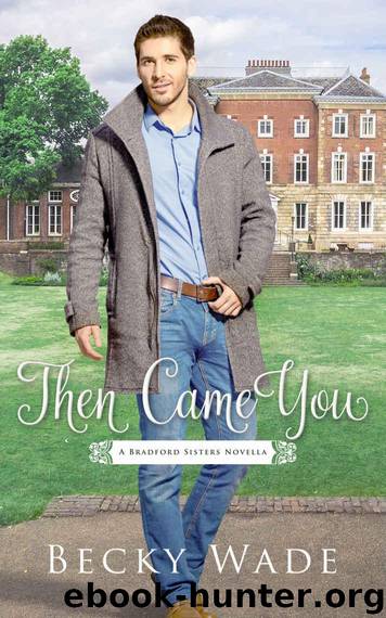 Then Came You: A Bradford Sisters Novella by Wade Becky