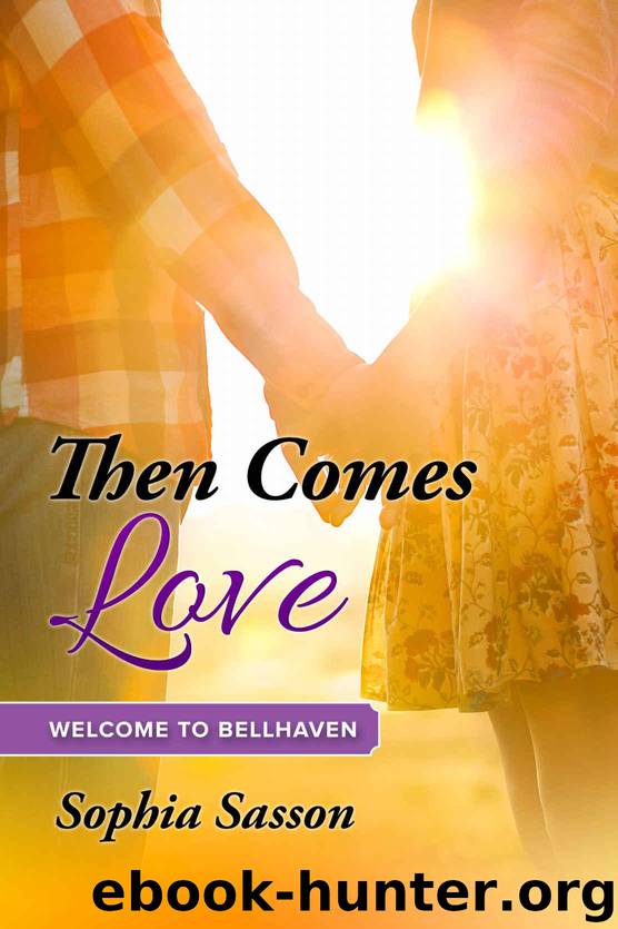 Then Comes Love: Welcome to Bellhaven by Sasson Sophia