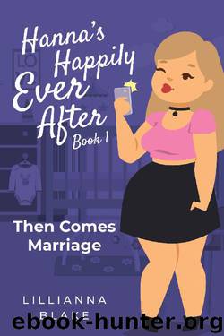Then Comes Marriage (Hanna’s Happily Ever After Book 1) by Lillianna Blake & P. Seymour