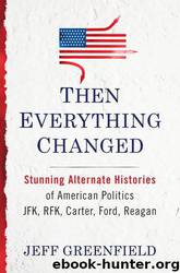 Then Everything Changed by Jeff Greenfield