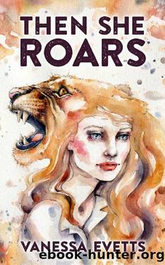 Then She Roars by Vanessa Evetts