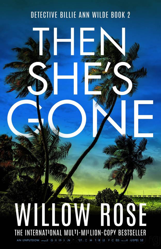 Then She's Gone: An unputdownable, gripping and twisty crime thriller packed with suspense (Detective Billie Ann Wilde Book 2) by Willow Rose