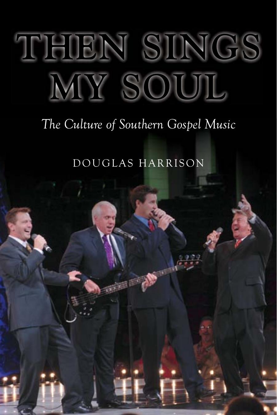 Then Sings My Soul: The Culture of Southern Gospel Music (repost) by Douglas Harrison