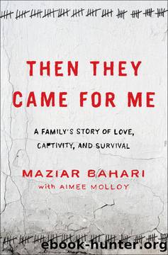 Then They Came for Me: A Familyâs Story of Love, Captivity, and Survival by Maziar Bahari & Aimee Molloy