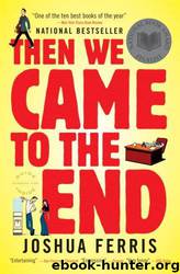 Then We Came to the End: A Novel by Joshua Ferris