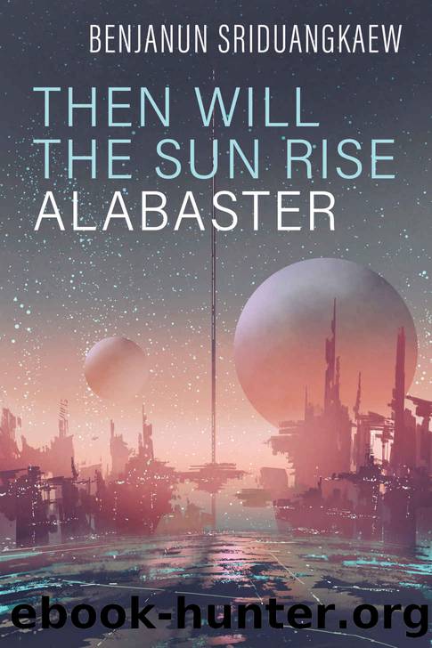 Then Will the Sun Rise Alabaster (Machine Mandate) by Sriduangkaew Benjanun