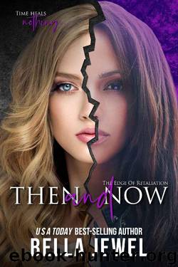 Then and Now (The Edge Of Retaliation Book 3) by Bella Jewel