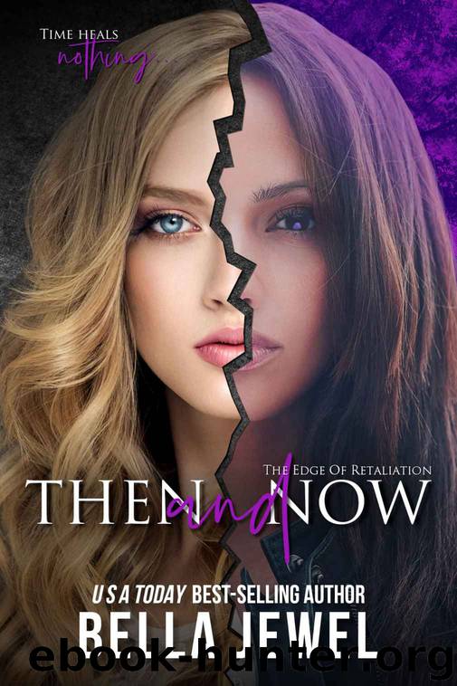 Then and now (Edge Of Retaliation, #3) by Jewel Bella
