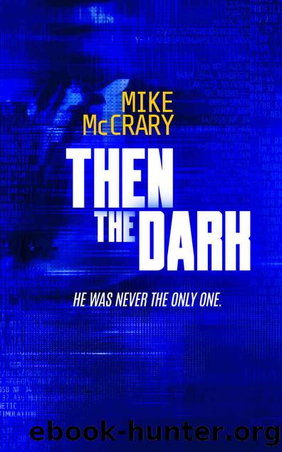 Then the Dark: A Technothriller (Markus Murphy Series Book 2) by Mike McCrary
