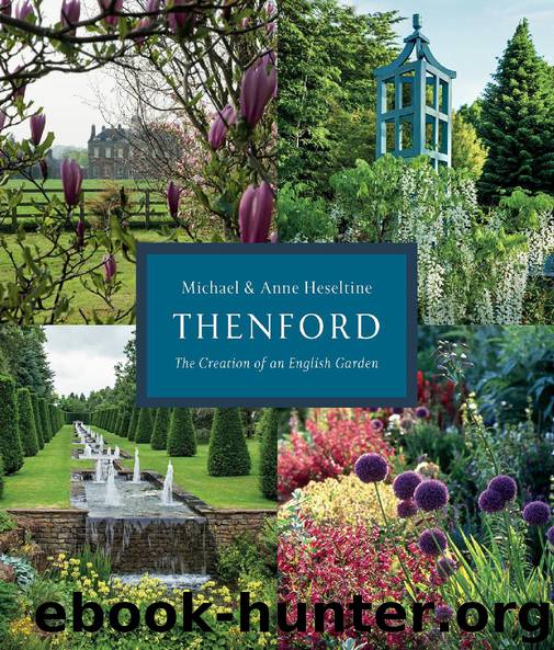 Thenford: The Creation of an English Garden by Michael & Anne Heseltine