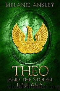 Theo and the Stolen Library: A YA Action Adventure Fantasy (Book of Theo 3) by Melanie Ansley