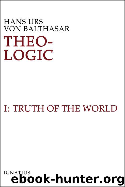 Theo-Logic, Vol. 1: The Truth of the World by Hans Urs von Balthasar