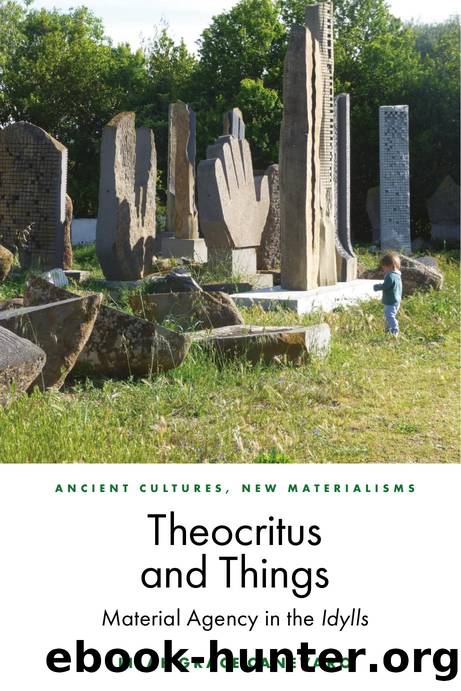 Theocritus and Things: Material Agency in the Idylls by Lilah Grace Canevaro