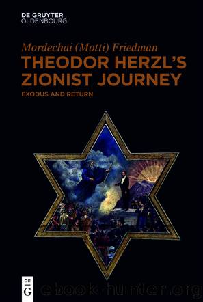 Theodor Herzlâs Zionist Journey â Exodus and Return by Mordechai (Motti) Friedman
