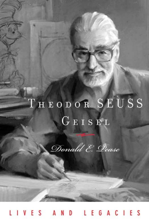 Theodor SEUSS Geisel (Lives and Legacies) by Donald E. Pease