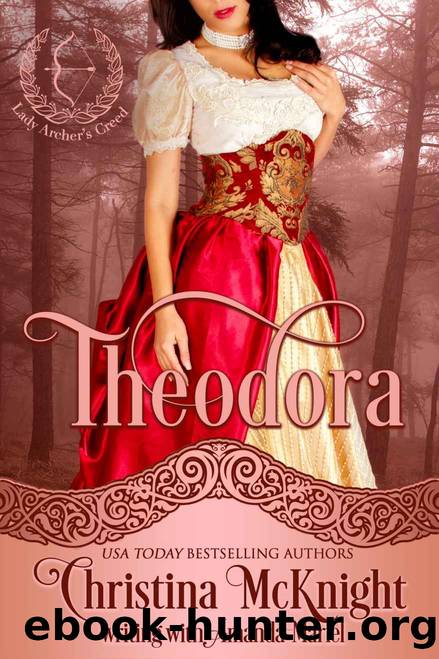 Theodora (Lady Archer's Creed Book 1) by Christina McKnight