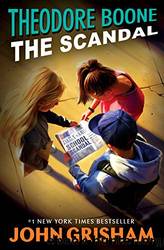Theodore Boone (6) The Scandal by John Grisham