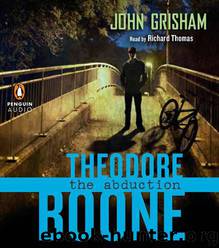 Theodore Boone: : The Abduction by John Grisham
