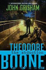 Theodore Boone: The Abduction by John Grisham