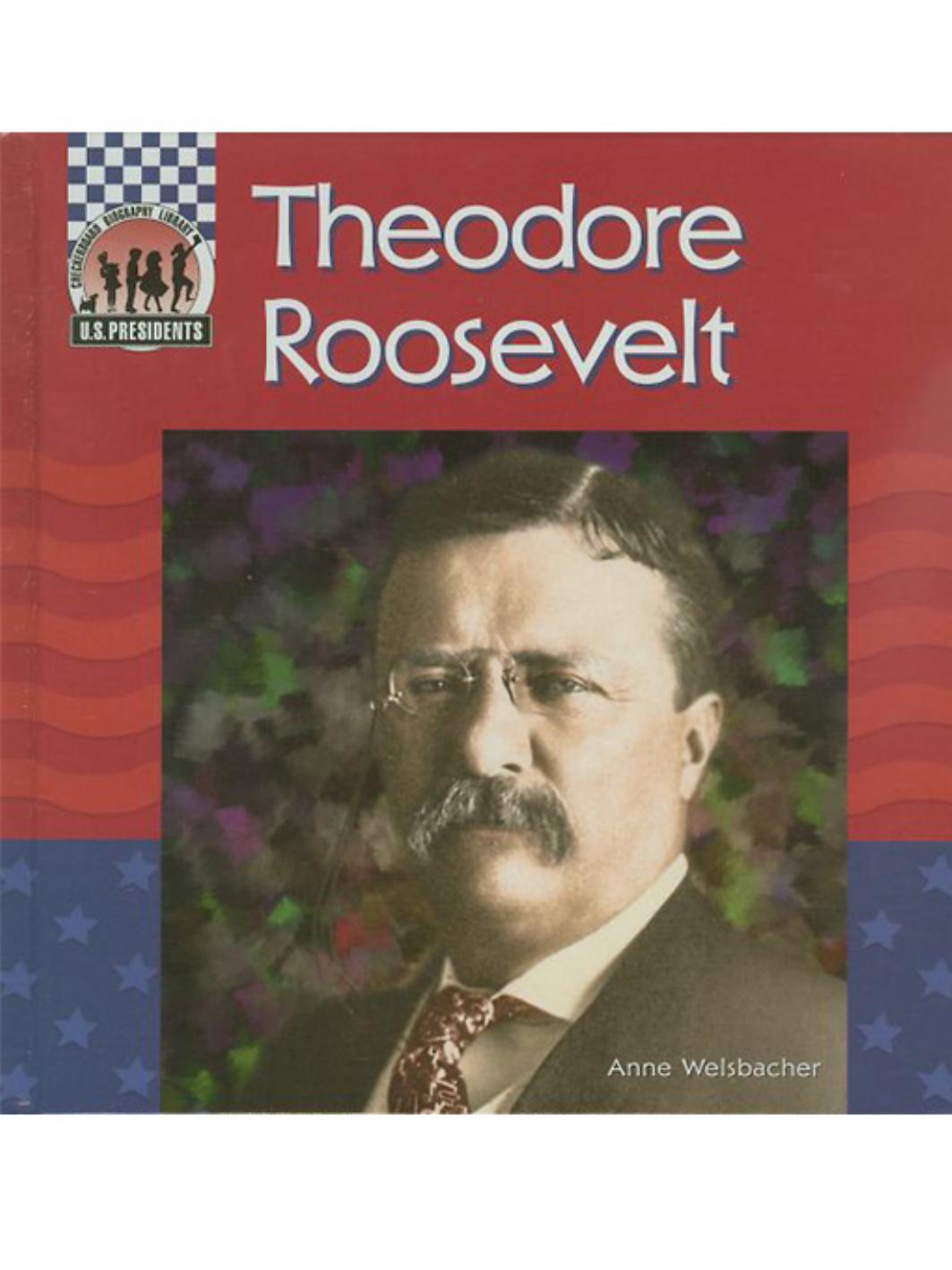 Theodore Roosevelt (United States Presidents) by Anne Welsbacher