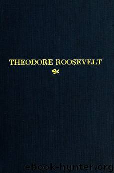 Theodore Roosevelt An Address Delivered by Henry Cabot Lodge Before the Congress of the United States by Henry Cabot Lodge