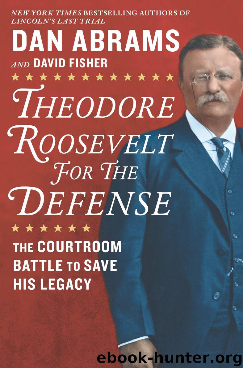 Theodore Roosevelt for the Defense : A Reporter's Search for Meaning in the Stories of Our Times (9781488080586) by Abrams Dan; Fisher David