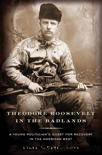 Theodore Roosevelt in the Badlands: A Young Politician's Quest for Recovery in the American West by Roger L. Di Silvestro