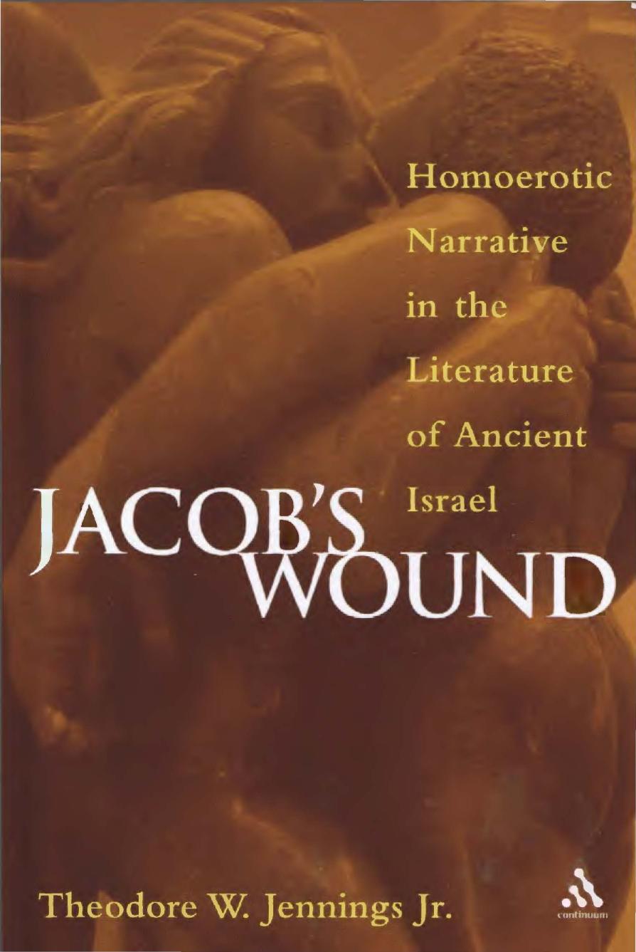 Theodore W. Jennings-Jacob's Wound. Homoerotic Narrative in the Literature of Ancient Israel (2005) by Unknown
